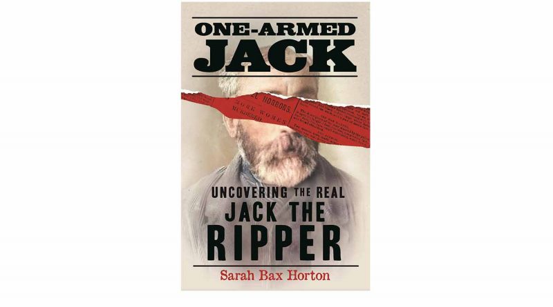 Sarah Bax Horton's Jack the Ripper book, One-Armed Jack